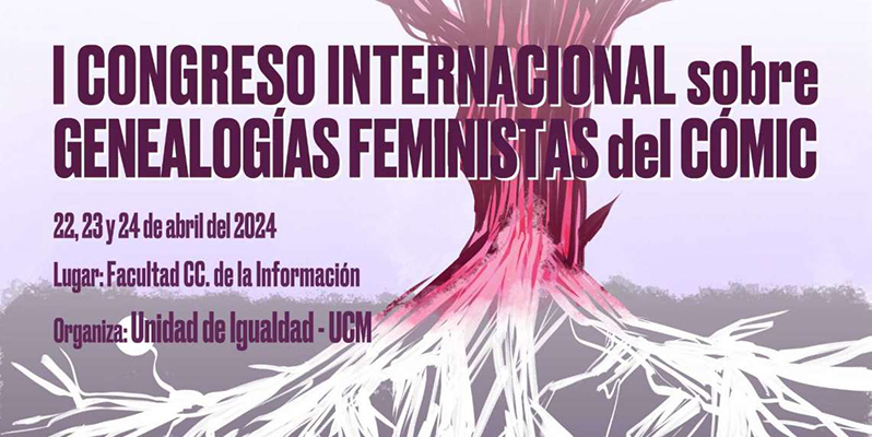 Congreso Internacional sobre Genealogías Feministas del Cómic. Días  22, 23 y 24 de abril, en Ciencias de la Información